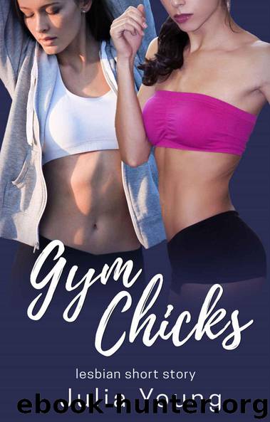 Gym Chicks: Lesbian Short Story by Julia Young
