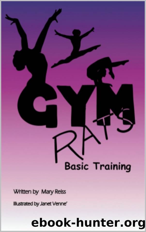 Gym Rats Basic Training: Girls' Gymnastics Book Series with Chapters Teaching Realistic and Valuable Life Lessons by Mary Reiss Farias