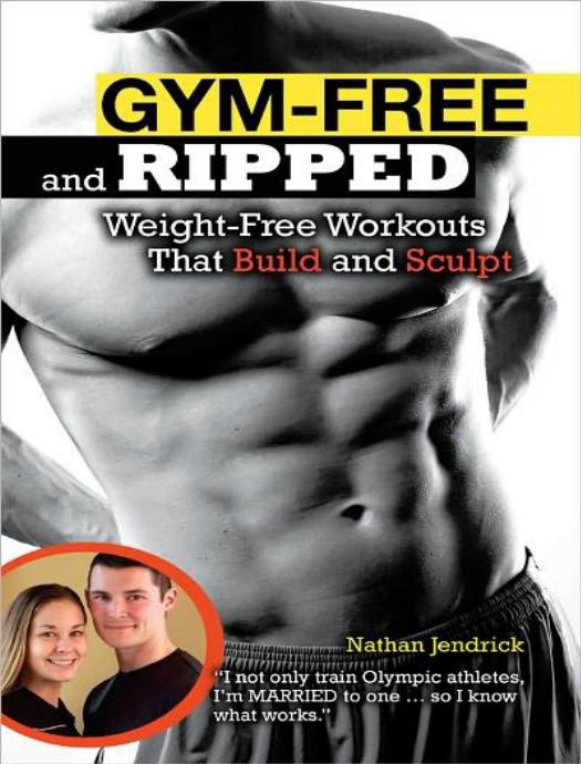 Gym-Free and Ripped: Weight-Free Workouts That Build and Sculpt by Nathan Jendrick