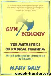GynEcology: The Metaethics of Radical Feminism by Mary Daly