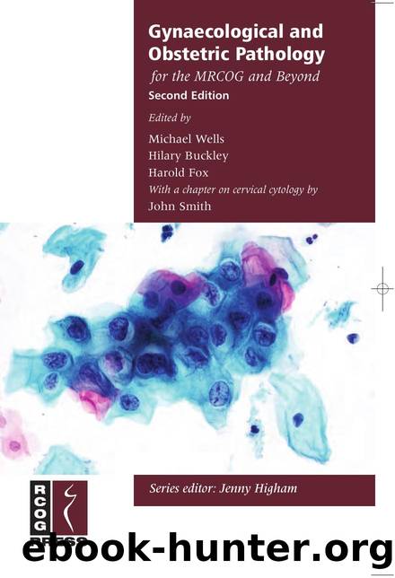 Gynaecological and Obstetric Pathology for the MRCOG and Beyond by Michael Wells; Hilary Buckley; Harold Fox