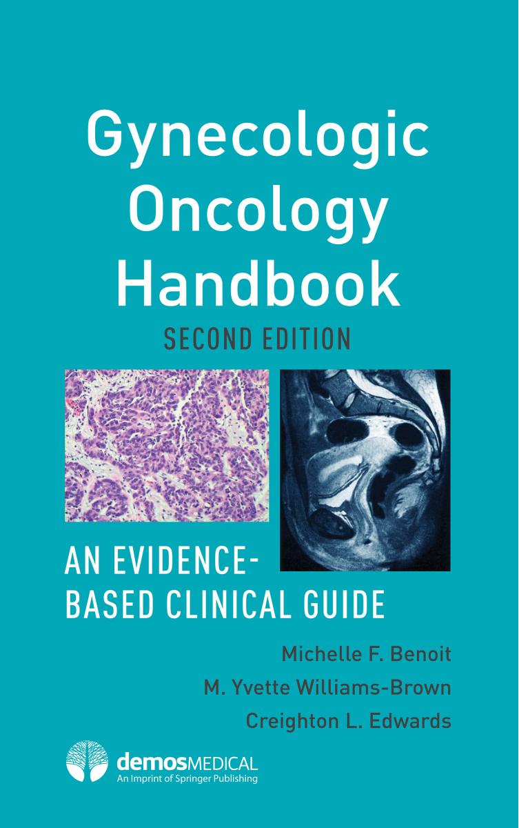 Gynecologic Oncology Handbook: An Evidence-Based Clinical Guide, Second Edition by Michelle F. Benoit MD / M. Yvette Williams-Brown MD MMS / Creighton L. Edwards MD