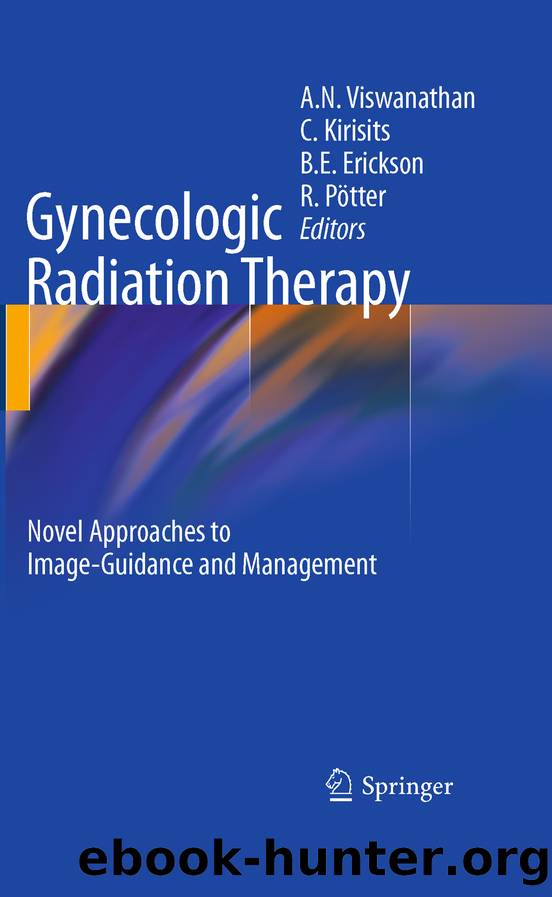Gynecologic Radiation Therapy by Akila N. N. Viswanathan Christian Kirisits Beth E. E. Erickson & Richard Pötter