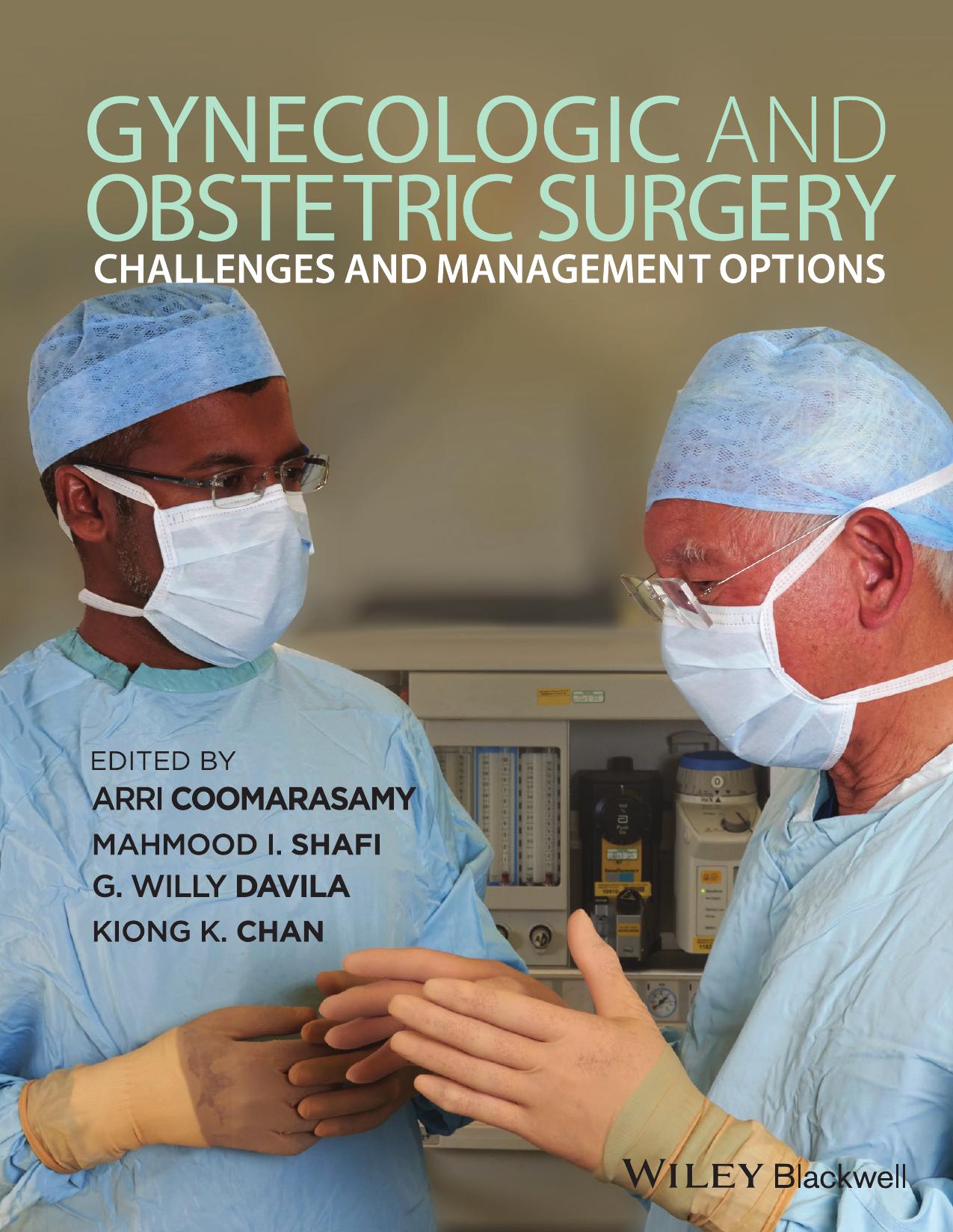 Gynecologic and obstetric surgery: challenges and management options by Arri Coomarasamy Mahmood Shafi G. Willy Davila K. K. Chan