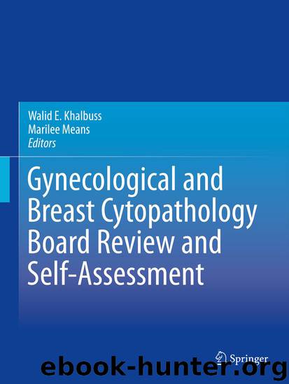 Gynecological and Breast Cytopathology Board Review and Self-Assessment by Walid E. Khalbuss & Marilee Means