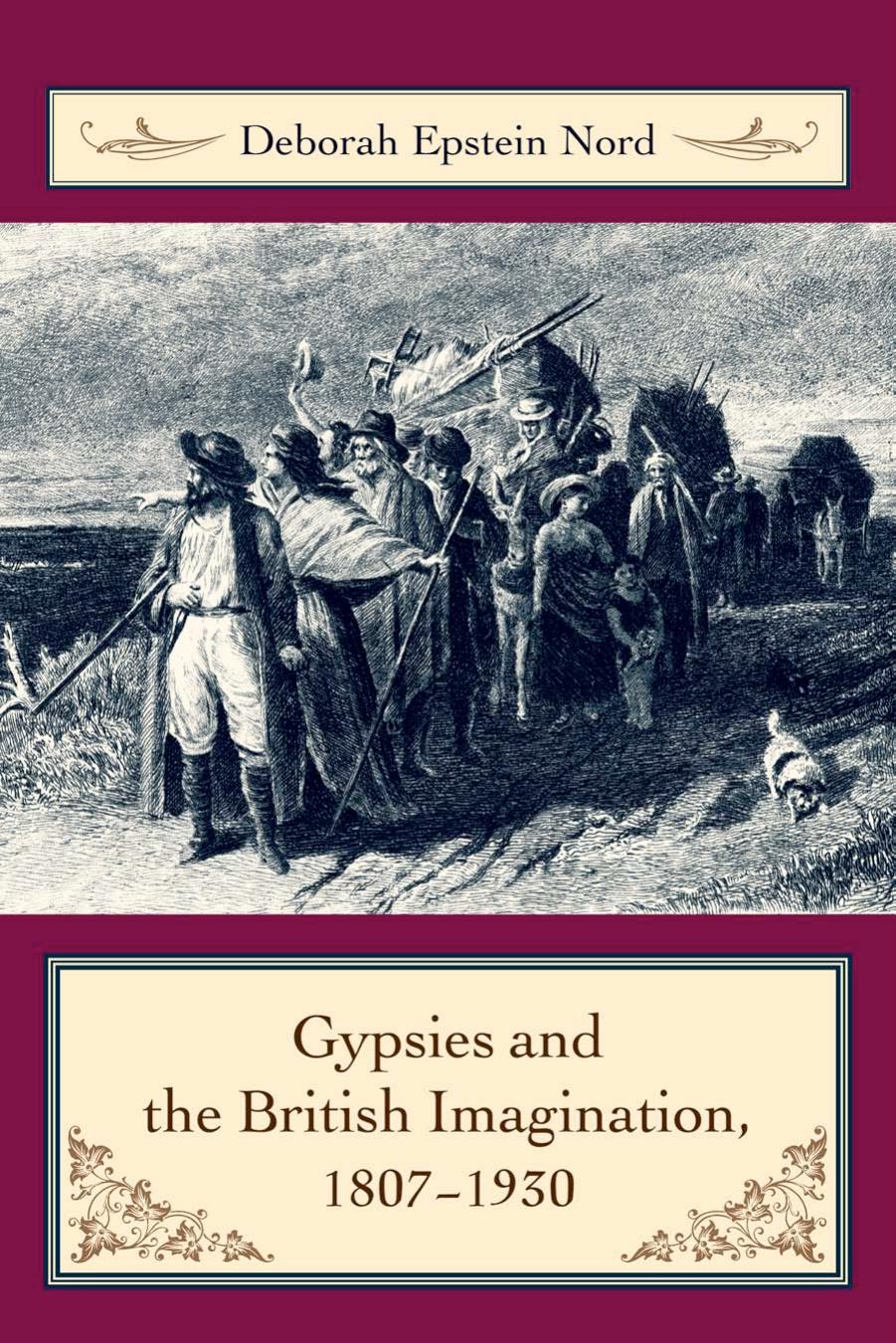 Gypsies and the British Imagination, 1807-1930 by Deborah Epstein Nord
