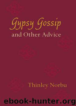Gypsy Gossip and Other Advice by Norbu Thinley