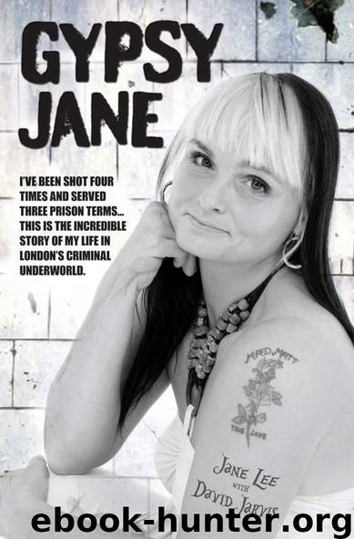 Gypsy Jane - I've Been Shot Four Times and Served Three Prison Terms...This is the Incredible Story of My Life in London's Criminal Underworld by Lee Jane