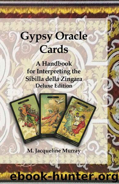 Gypsy Oracle Cards: A Handbook for Interpreting the Sibilla della Zingara: Deluxe Edition by M. Jacqueline Murray