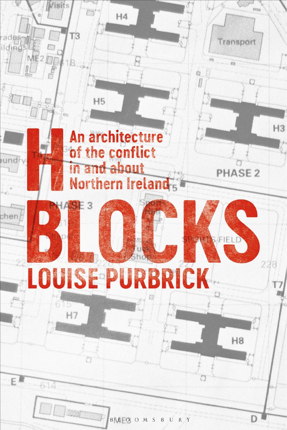 H Blocks: An architecture of the conflict in and about Northern Ireland by Louise Purbrick