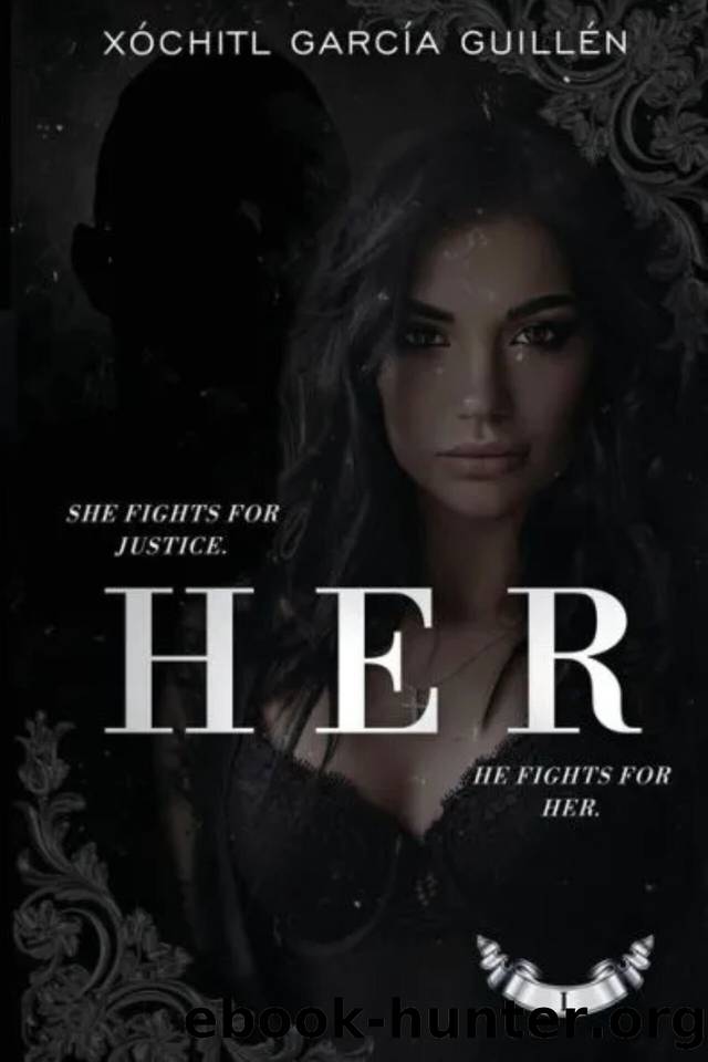 H E R: A Contemporary Dark Romance Novel by Xochitl Garcia Guillen