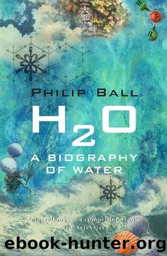H2O: A Biography of Water by Philip Ball