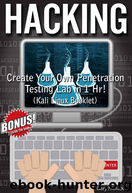 HACKING: Create Your Own Penetration Testing Lab in 1 HR! (Kali Linux Booklet) by Gary Mitnick