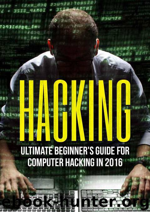 HACKING: Ultimate Beginner's Guide to Computer Hacking in 2016: Hacking for Beginners, Hacking University, Hacking Made Easy, Hacking Exposed, Hacking Basics, How To Hack, Penetration Testing by Jackson Dexter