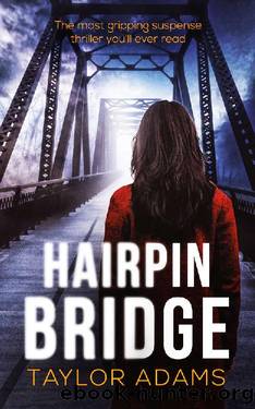 HAIRPIN BRIDGE the most gripping suspense thriller you will ever read by TAYLOR ADAMS