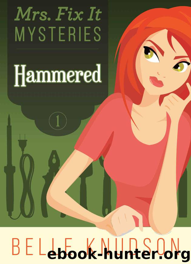 HAMMERED (Mrs. Fix It Mysteries Book 1) by Belle Knudson