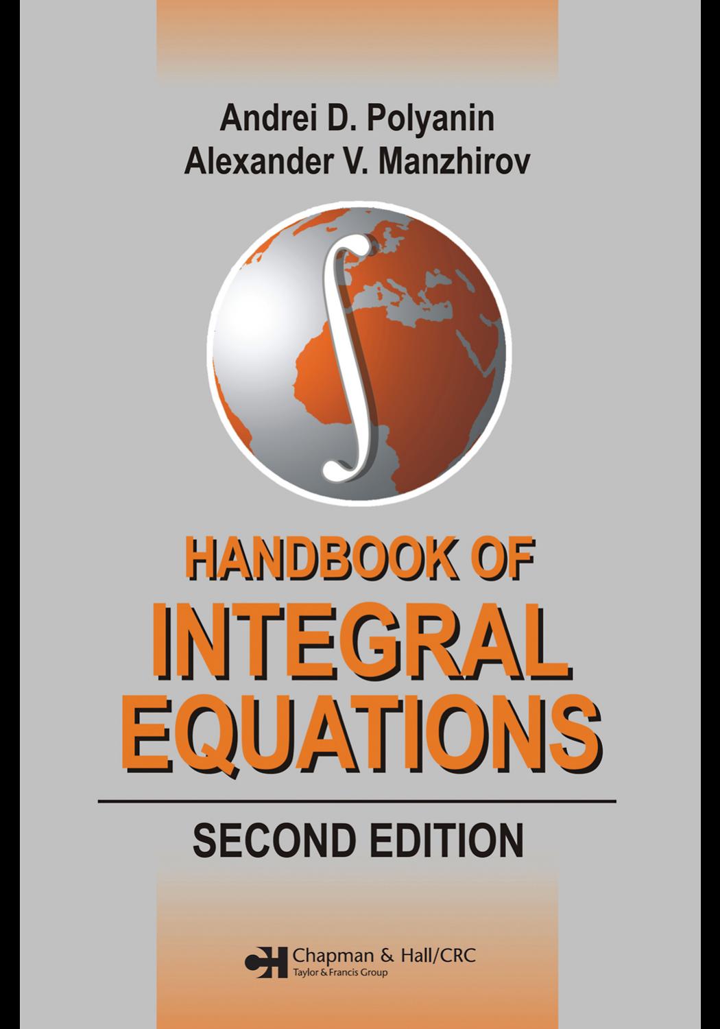 HANDBOOK OF INTEGRAL EQUATIONS, SECOND EDITION by Andrei D. Polyanin and Alexander V. Manzhirov
