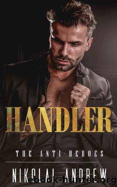 HANDLER (The Anti-Heroes) by Nikolai Andrew