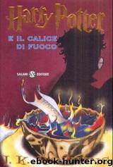 HARRY POTTER E IL CALICE DI FUOCO by J K ROWLING