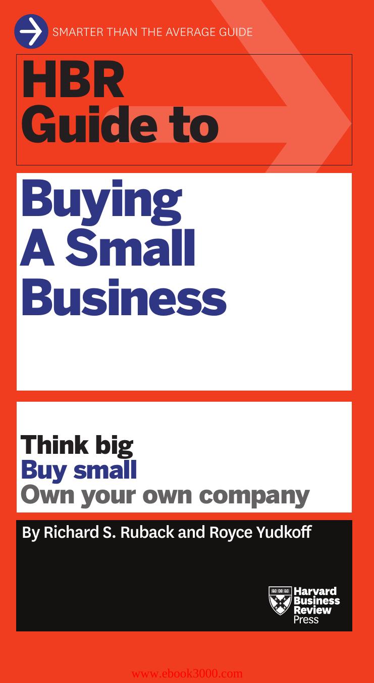 HBR Guide to Buying a Small Business: Think Big, Buy Small, Own Your Own Company by Unknow