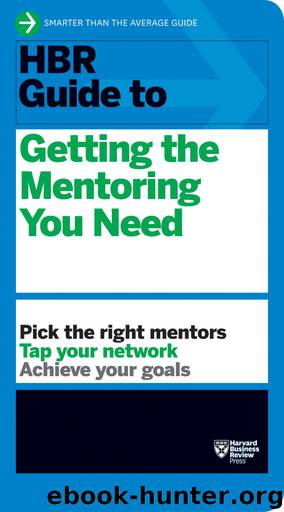 HBR Guide to Getting the Mentoring You Need by Harvard Business Review