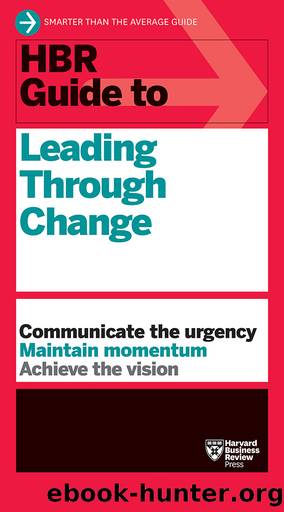 HBR Guide to Leading Through Change (for Raymond Rhine) by Harvard Business Review