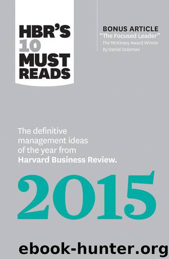 HBR's 10 Must Reads 2015: The Definitive Management Ideas of the Year from Harvard Business Review (with bonus article "The Focused Leader," the McKinsey ... by Daniel Goleman)(HBR's 10 Must Reads) by Harvard Business Review