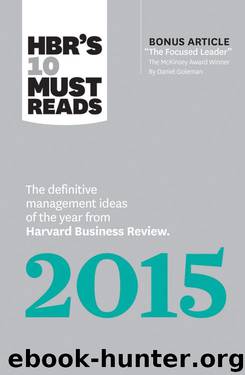 HBR's 10 Must Reads 2015: The Definitive Management Ideas of the Year from Harvard Business Review (with bonus article "The Focused Leader," the McKinsey ... by Daniel Goleman)(HBR's 10 Must Reads)