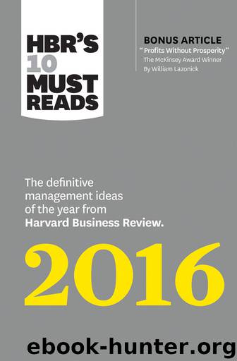 HBR's 10 Must Reads 2016: The Definitive Management Ideas of the Year from Harvard Business Review (with bonus McKinsey AwardWinning article "Profits Without Prosperity) (HBRs 10 Must Reads) by Harvard Business Review