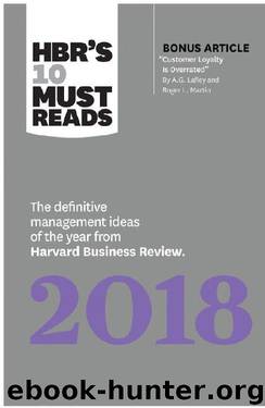 HBR's 10 Must Reads 2018: The Definitive Management Ideas of the Year From Harvard Business Review (With Bonus Article “Customer Loyalty Is Overrated”) (HBR’s 10 Must Reads) by Harvard Business Review