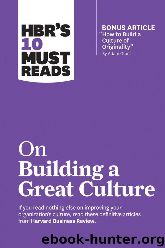 HBR's 10 Must Reads on Building a Great Culture (with bonus article "How to Build a Culture of Originality" by Adam Grant) by Harvard Business Review