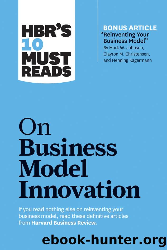 HBR's 10 Must Reads on Business Model Innovation (With Featured Article "Reinventing Your Business Model" by Mark W. Johnson, Clayton M. Christensen, and Henning Kagermann) by unknow