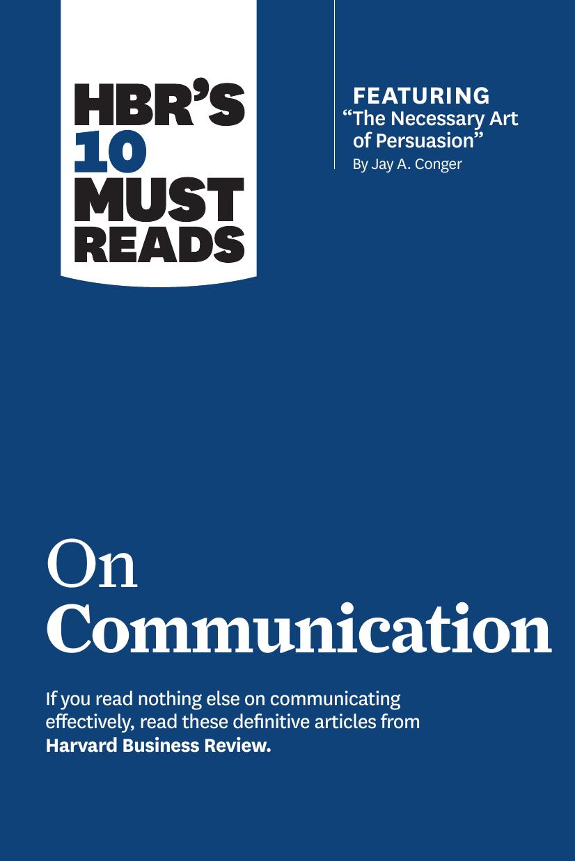 HBR's 10 Must Reads on Communication (with featured article ''The Necessary Art of Persuasion, '' by Jay A. Conger) by Cialdini Robert B.;Morgan Nick;Review Harvard Business;Tannen Deborah