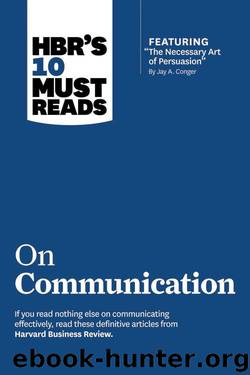 HBR's 10 Must Reads on Communication (with featured article The Necessary Art of Persuasion, by Jay A. Conger)