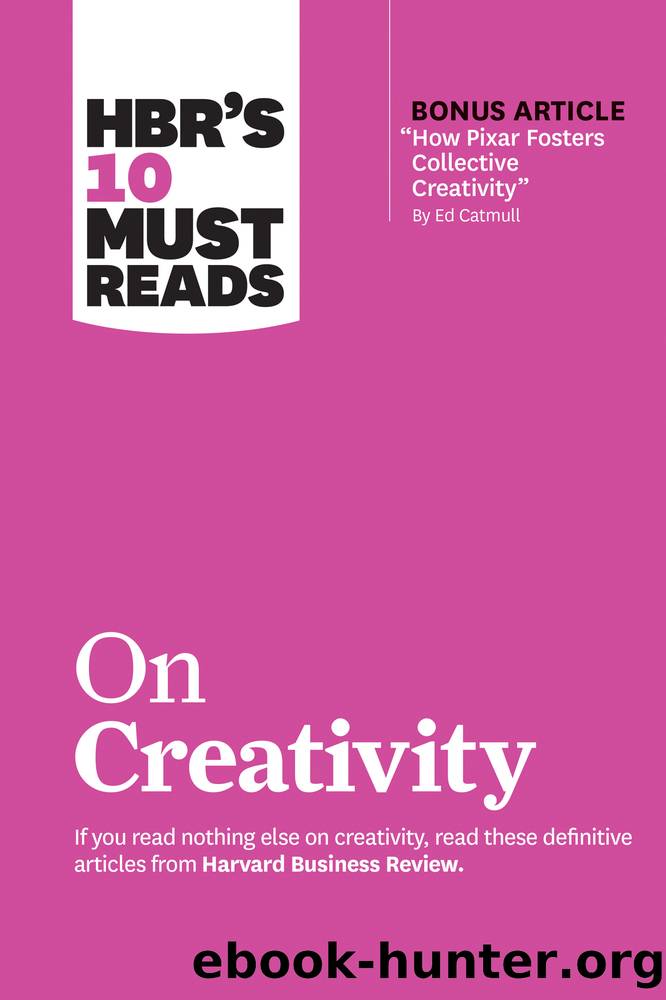 HBR's 10 Must Reads on Creativity (with bonus article "How Pixar Fosters Collective Creativity" by Ed Catmull) by Harvard Business Review