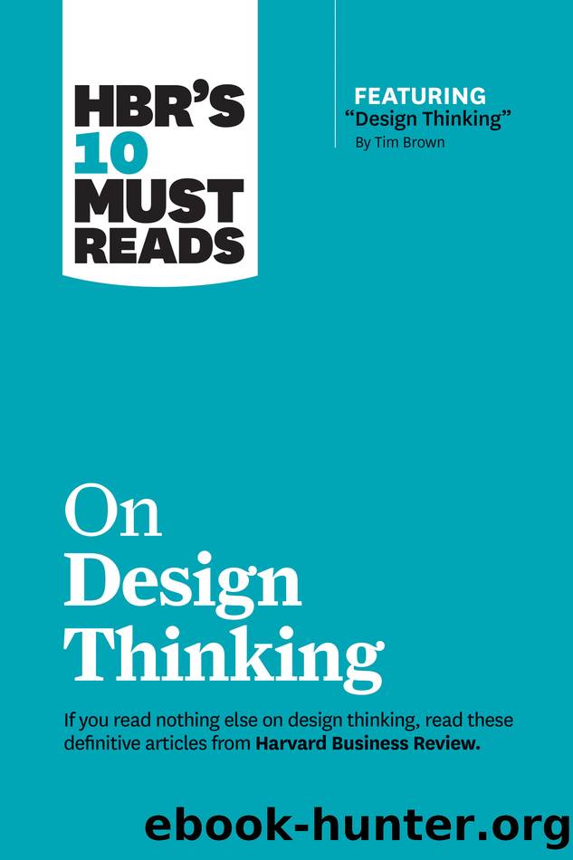 HBR's 10 Must Reads on Design Thinking (with featured article "Design Thinking" by Tim Brown) by Harvard Business Review