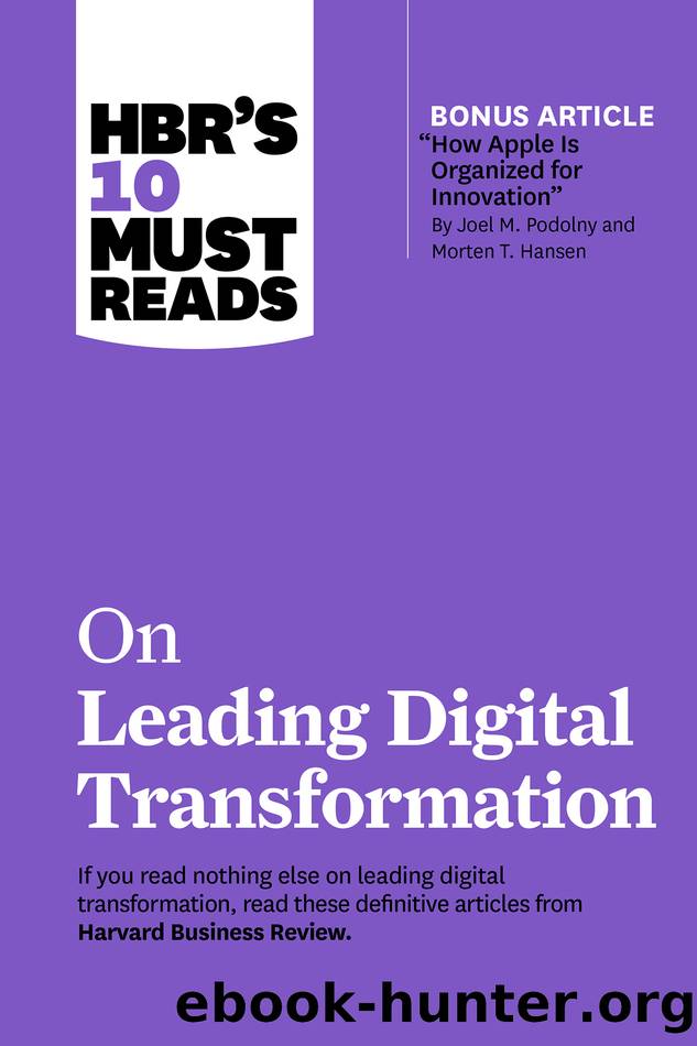 HBR's 10 Must Reads on Leading Digital Transformation (with bonus article "How Apple Is Organized for Innovation" by Joel M. Podolny and Morten T. Hansen) by Harvard Business Review