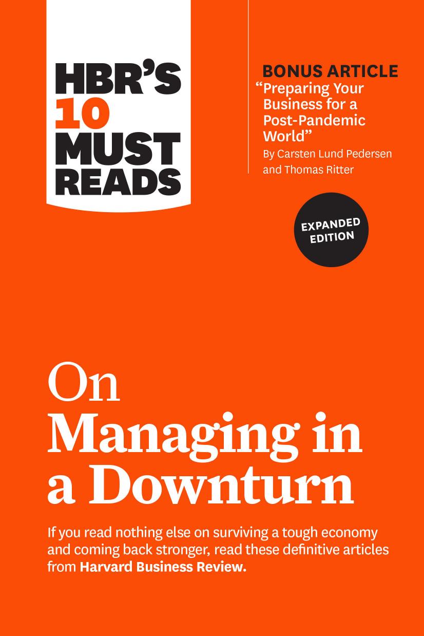HBR's 10 Must Reads on Managing in a Downturn, Expanded Edition (With Bonus Article "Preparing Your Business for a Post-Pandemic World" by Carsten Lund Pedersen and Thomas Ritter) by Harvard Business Review