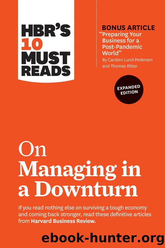HBR's 10 Must Reads on Managing in a Downturn, Expanded Edition (with bonus article "Preparing Your Business for a Post-Pandemic World" by Carsten Lund Pedersen and Thomas Ritter) by Harvard Business Review