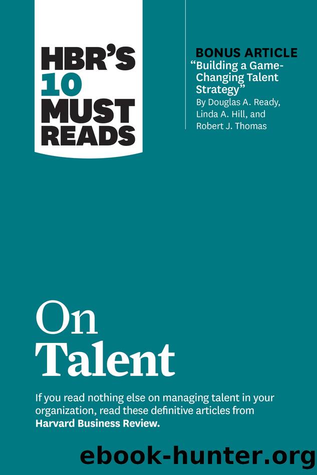 HBR's 10 Must Reads on Talent (with bonus article "Building a Game-Changing Talent Strategy" by Douglas A. Ready, Linda A. Hill, and Robert J. Thomas) by unknow