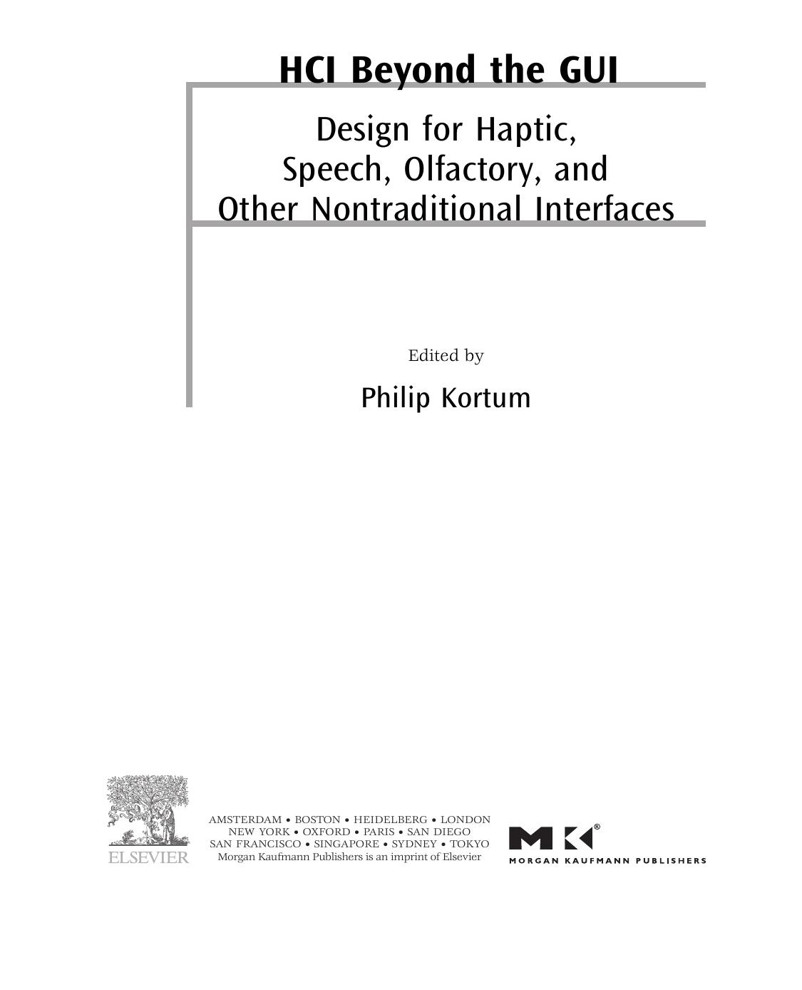 HCI Beyond the GUI: Design for Haptic, Speech, Olfactory, and Other Nontraditional Interfaces (Interactive Technologies) by Philip Kortum