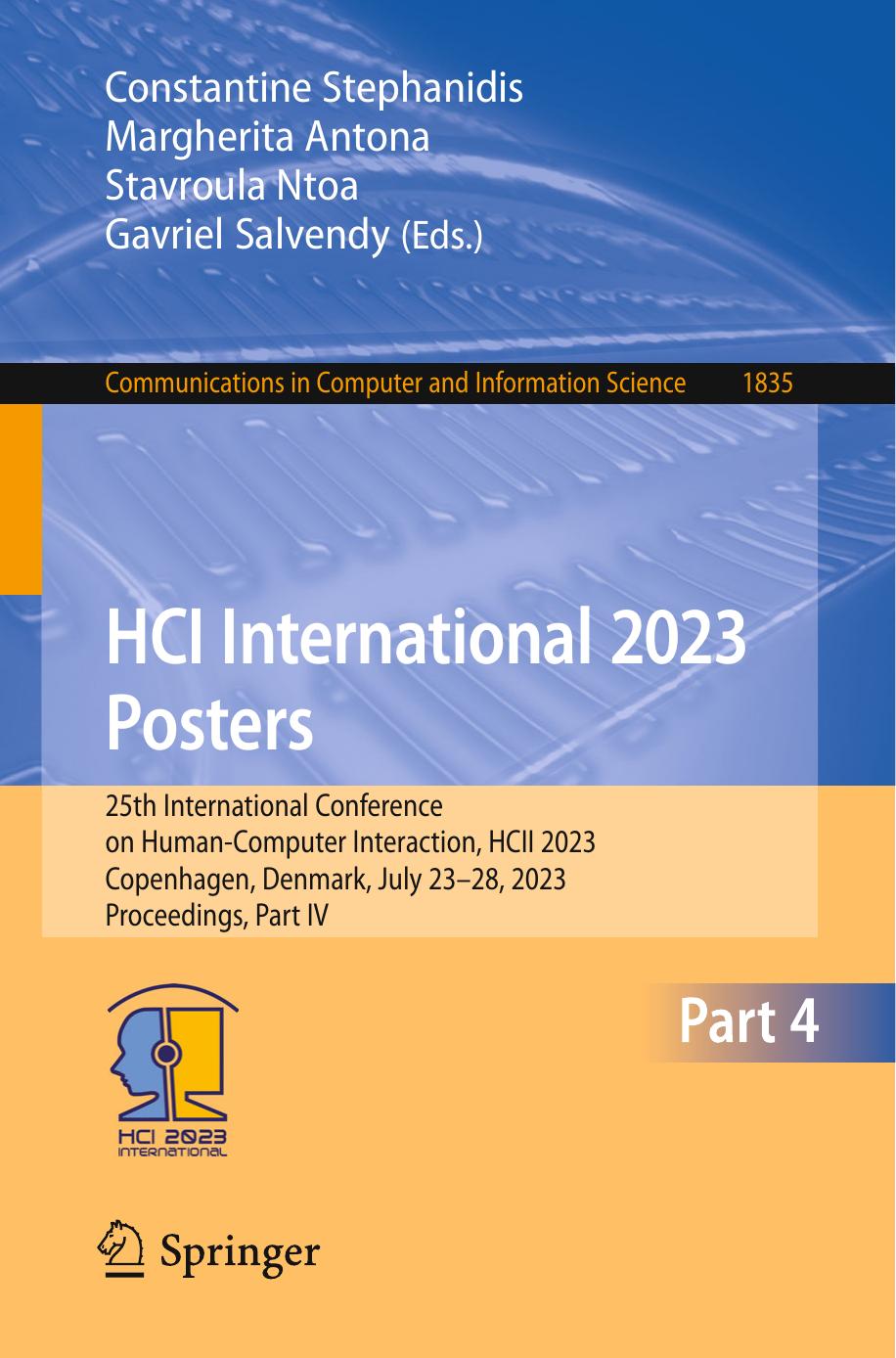 HCI International 2023 Posters: 25th International Conference on Human-Computer Interaction, HCII 2023 Copenhagen, Denmark, July 23â28, 2023 Proceedings, Part IV by Constantine Stephanidis Margherita Antona Stavroula Ntoa Gavriel Salvendy
