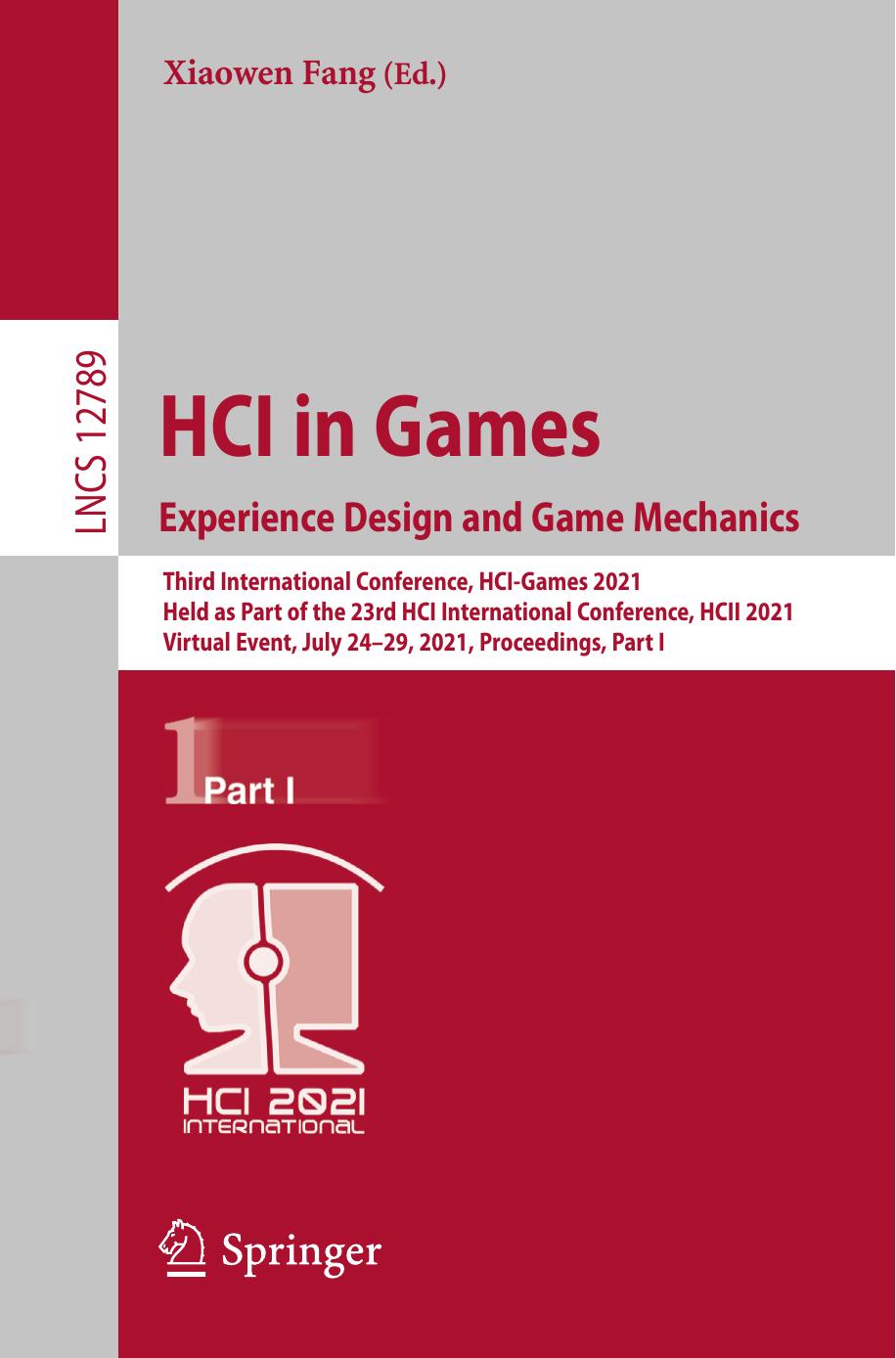 HCI in Games: Experience Design and Game Mechanics: Third International Conference, HCI-Games 2021 Held as Part of the 23rd HCI International Conference, HCII 2021 Virtual Event, J by Xiaowen Fang (editor)