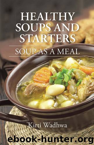 HEALTHY SOUPS AND STARTERS by Kirti Wadhwa