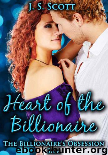 HEART OF THE BILLIONAIRE: (The Billionaire’s Obsession ~ Sam) by Scott J. S