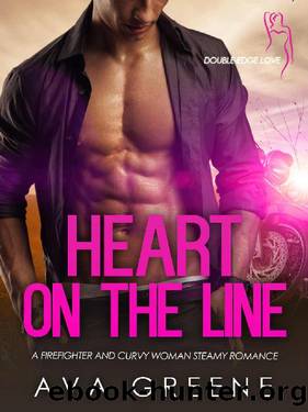 HEART ON THE LINE: A Firefighter and Curvy Woman Steamy Romance (Double-edge Love Book 6) by Ava Greene