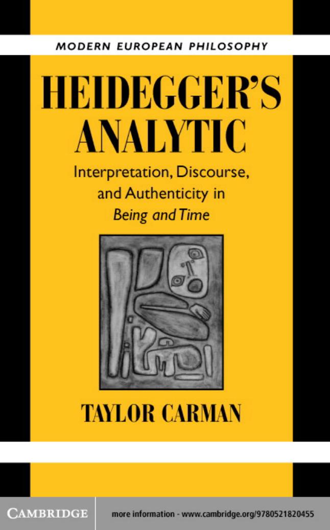 HEIDEGGERâS ANALYTIC: Interpretation, Discourse, and Authenticity in Being and Time by TAYLOR CARMAN