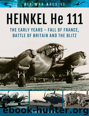 HEINKEL He 111: The Early Years - Fall of France, Battle of Britain and the Blitz (Air War Archive) by Chris Goss Goss