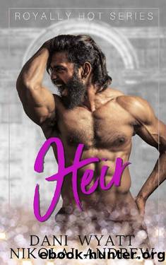 HEIR (Royally Hot Book 4) by Dani Wyatt & Nikolai Andrew