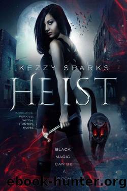 HEIST: A Melanie Perkiss Witch Hunter Novel by Kezzy Sparks